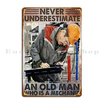 Nikdy Nepodceňujte Starý Muž, Ktorý Je Mechanické, Kovové Značky Hrdzavé Plakety Stenu Vlastný Dizajn Tlačených Tin Podpísať Plagát