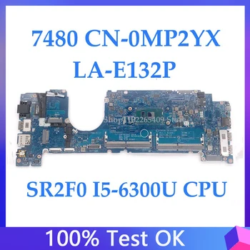 Vysoká Kvalita Doske MP2YX 0MP2YX CN-0MP2YX Pre 7480 Notebook Doska LA-E132P S SR2F0 I5-6300U CPU na 100% Celý Pracovný Dobre